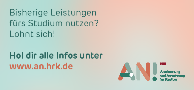 Bisherige Leistungen fürs Studium nutzen? Lohnt sich! Hol dir alle Infos unter www.an.hrk.de